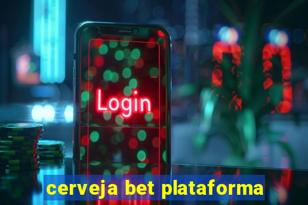 cerveja bet plataforma